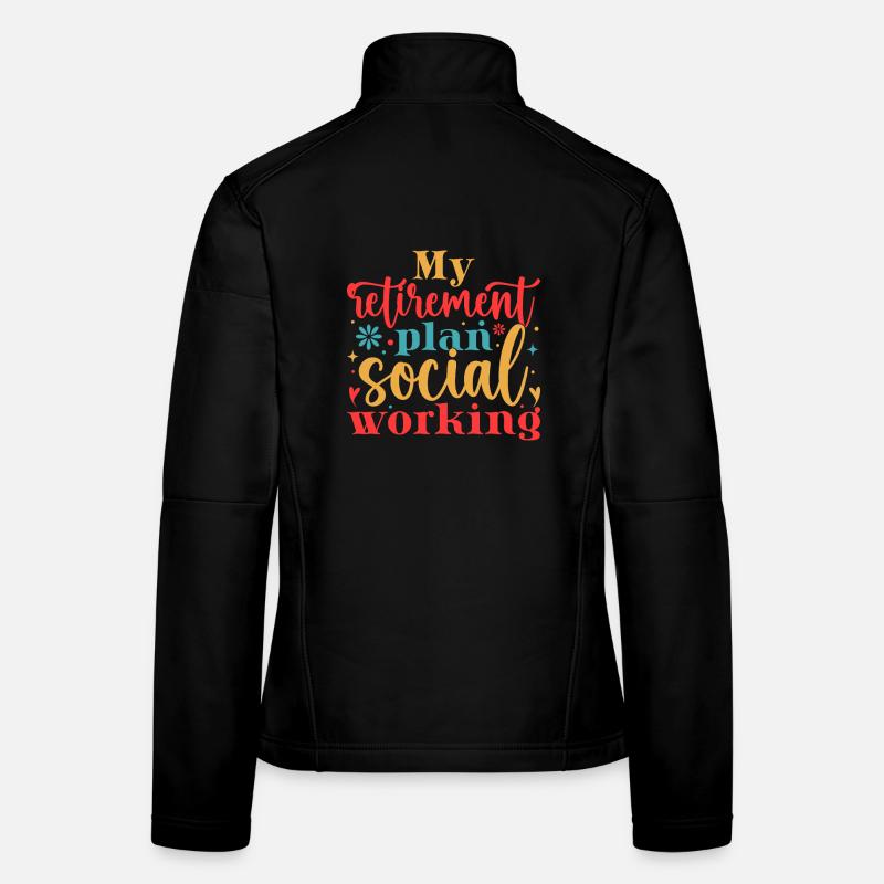 Social Worker Quote My Retirement Plan Social Work Frauen Softshelljacke