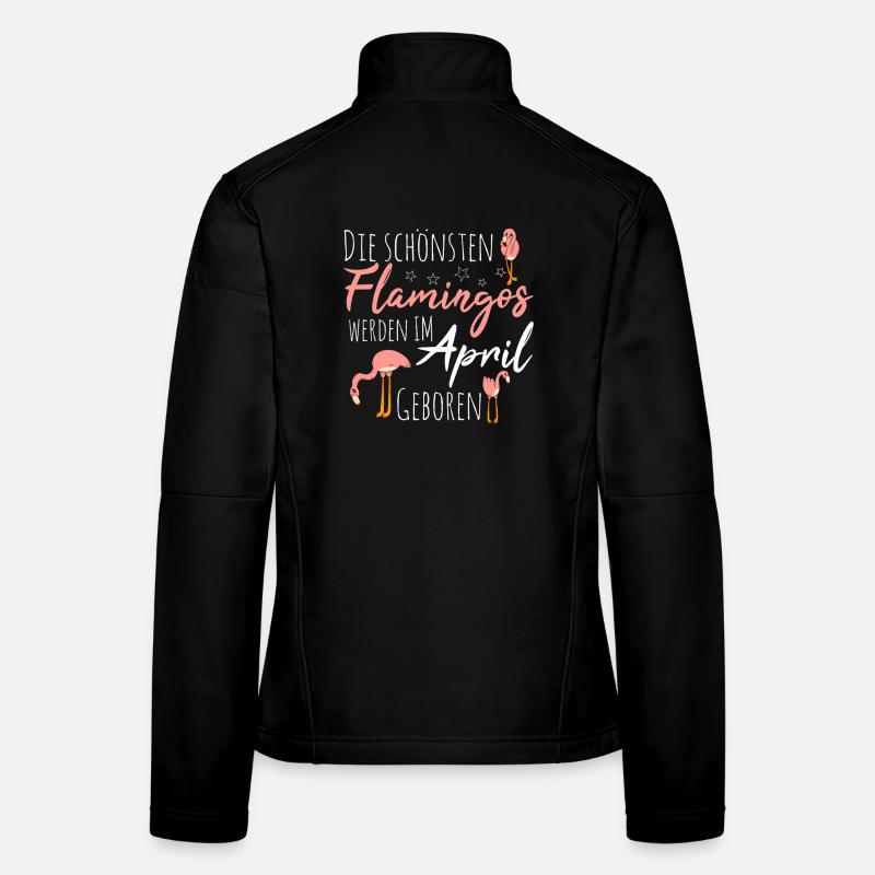 April Geburtstag Flamingo Spruch Lustig Frauen Softshelljacke