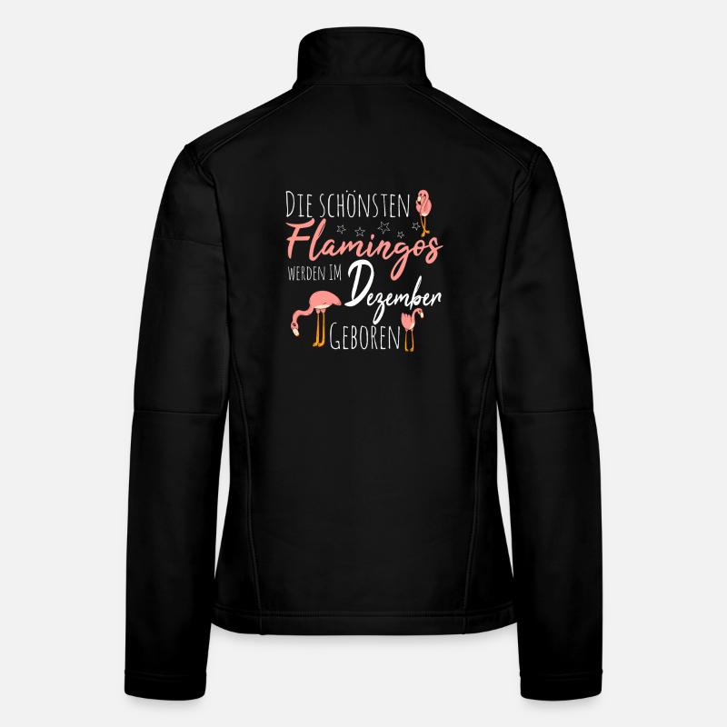 Dezember Geburtstag Flamingo Spruch Lustig Frauen Softshelljacke