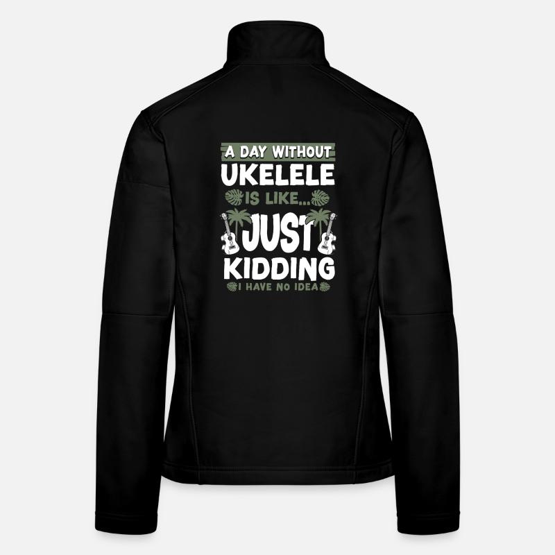 Hawaiian Ukulele Uke A Day Without Frauen Softshelljacke