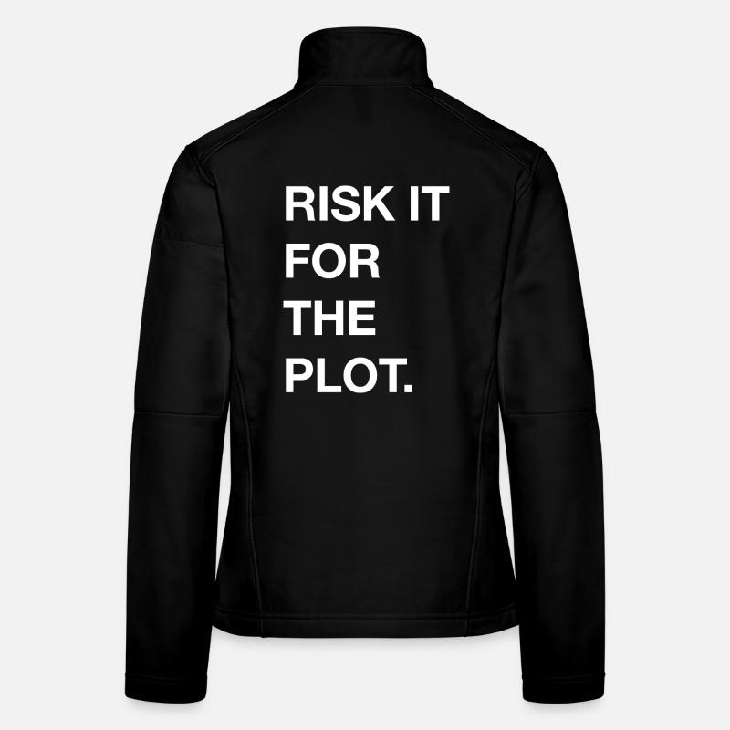Risk it for the Plot Statement Bold Typo Trend Women's Softshell Jacket