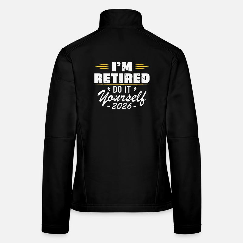 I am retired do it yourself 2026 Women's Softshell Jacket