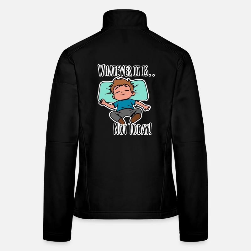 No matter what it is about - not today! Women's Softshell Jacket