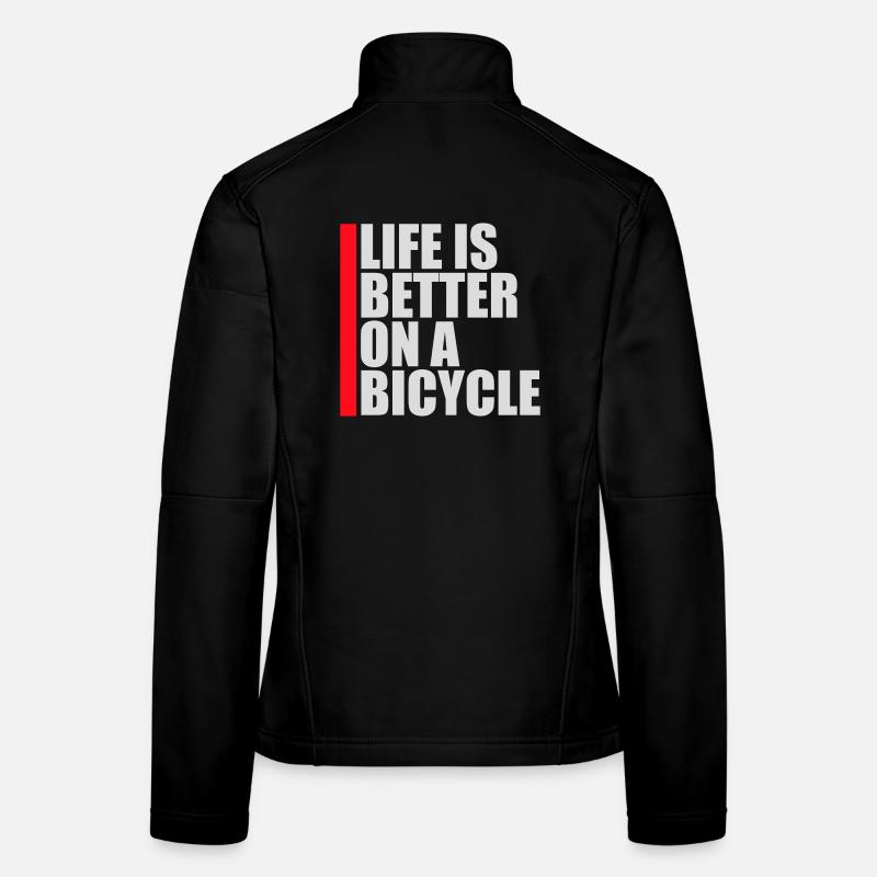 Life is better on a bicycle Radfahren Spruch Sport Frauen Softshelljacke