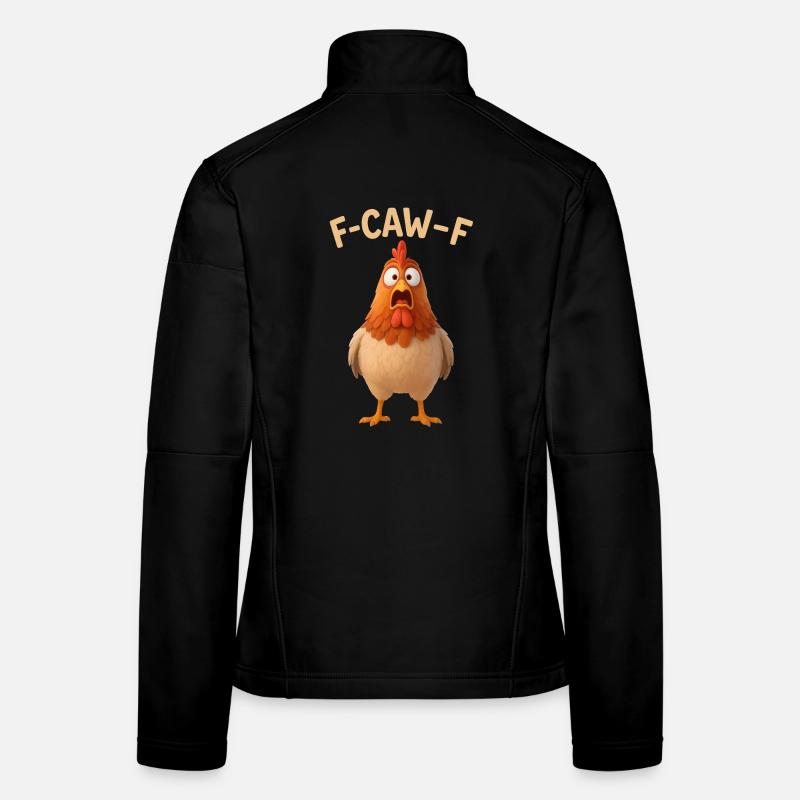 F-CAW-F Poulet - Jeu de mots drôles - Meme du poulet Veste en tissu softshell Femme