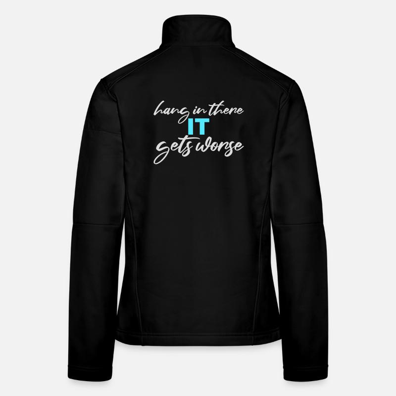 Hang In There It Gets Worse Lustiger Spaß Spruch Frauen Softshelljacke