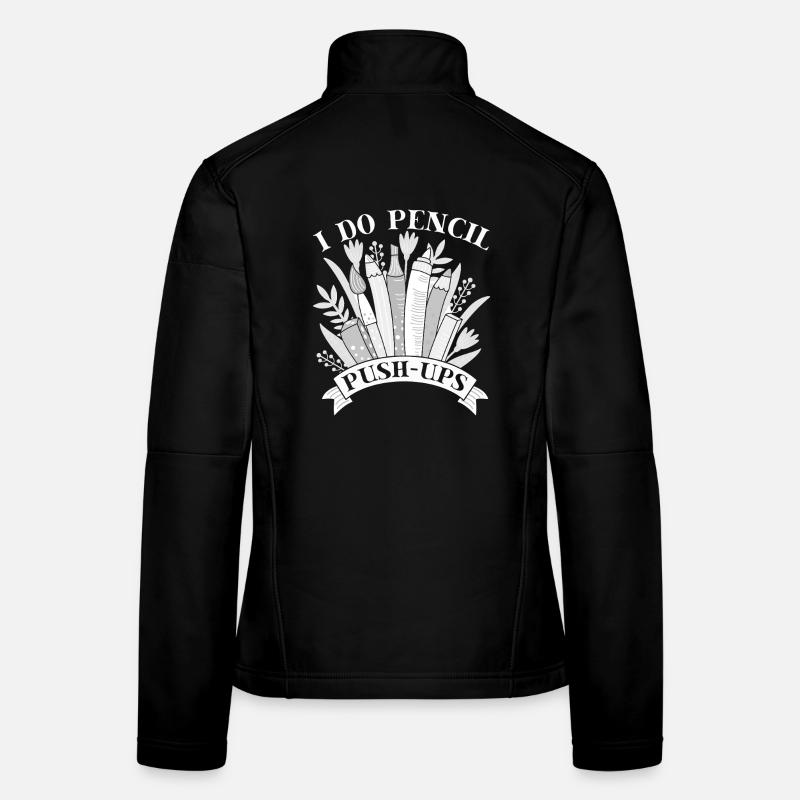 Funny Art Painter I Do Pencil Push-Ups Artist Gift Frauen Softshelljacke