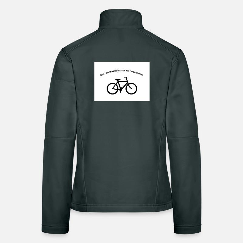 Life rolls better on two wheels Women's Softshell Jacket