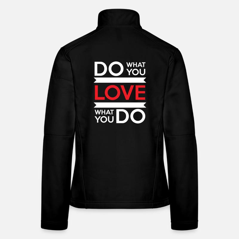 Tu, was du liebst, liebe, was du tust. Frauen Softshelljacke