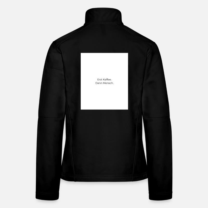 Erst Kaffee Dann Mensch Frauen Softshelljacke