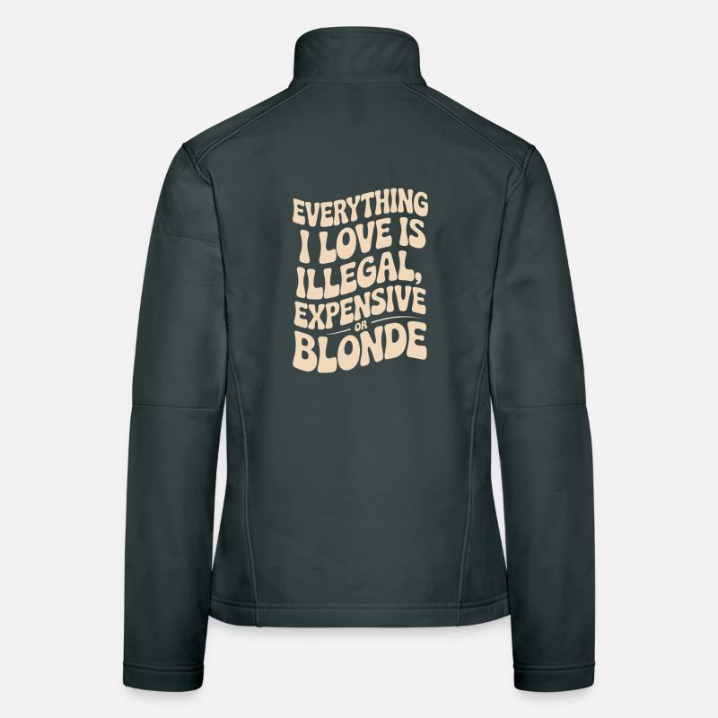Everything I Love Illegal Expensive Blonde Männer Frauen Softshelljacke