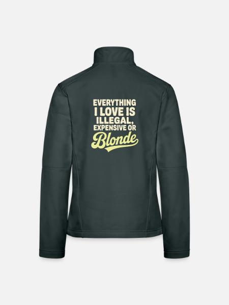 Everything I Love Illegal Expensive Blonde Men - Women's Softshell Jacket - black - Back