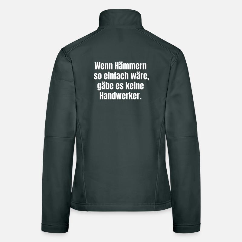 If hammering were easy Craftsman's joke Women's Softshell Jacket