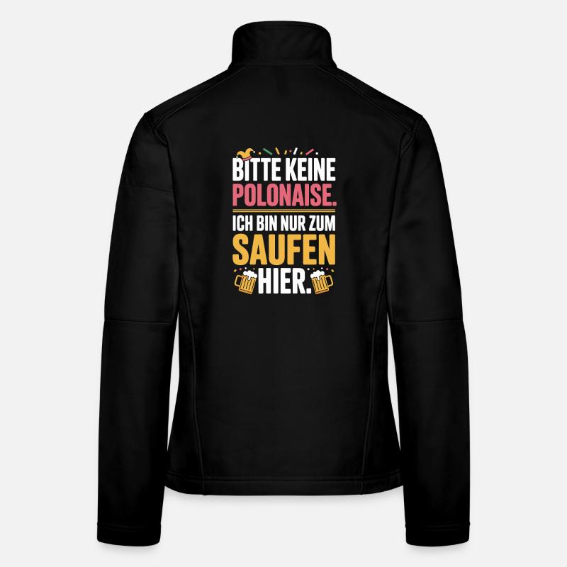 Carnival please no polonaise just for drinking here Women's Softshell Jacket