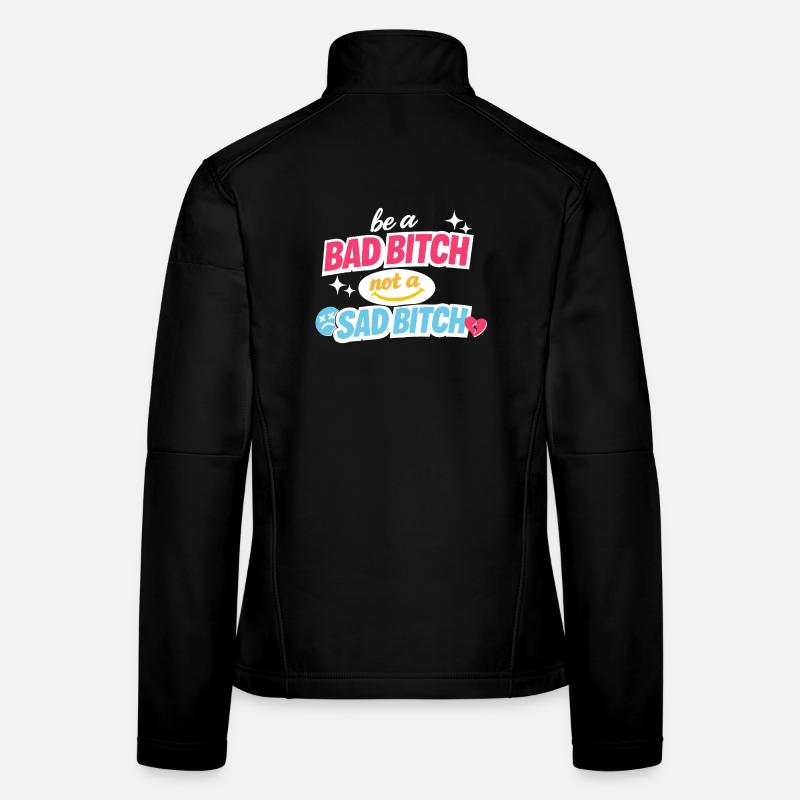 Sois une mauvaise, pas une triste déclaration Veste en tissu softshell Femme