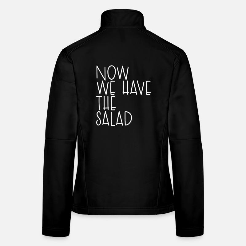 NOW WE HAVE THE SALAD Women's Softshell Jacket