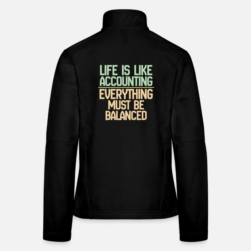 La vie est comme la comptabilité, tout doit s’équilibrer Veste en tissu softshell Femme