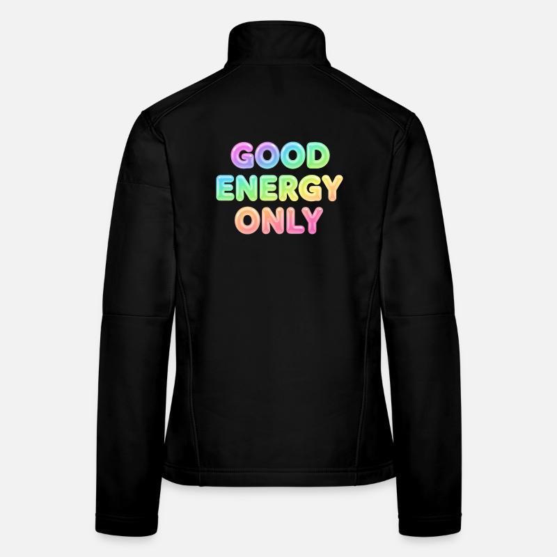 Good Energy Only – Positive Statement Typography Women's Softshell Jacket