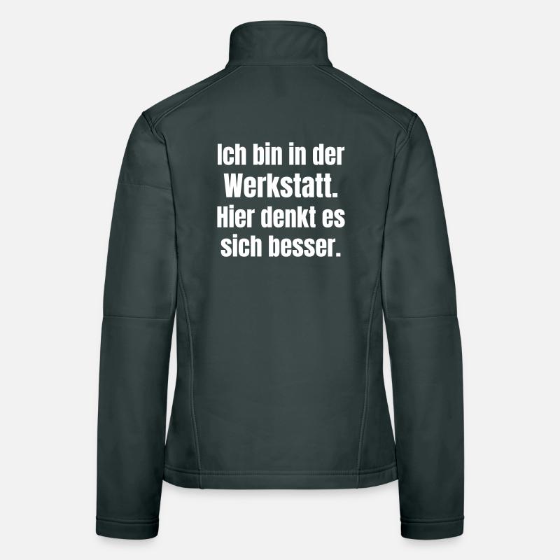 Ich bin in der Werkstatt Spruch Frauen Softshelljacke