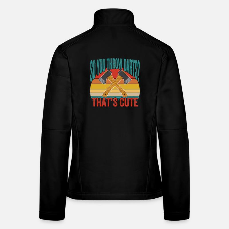 So You Throw Darts That's Cute Women's Softshell Jacket