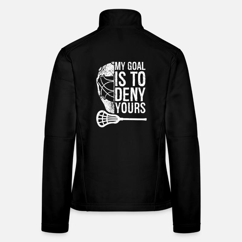 Lacrosse Lax. Mon but est de refuser les tiens, les gars. Veste en tissu softshell Femme
