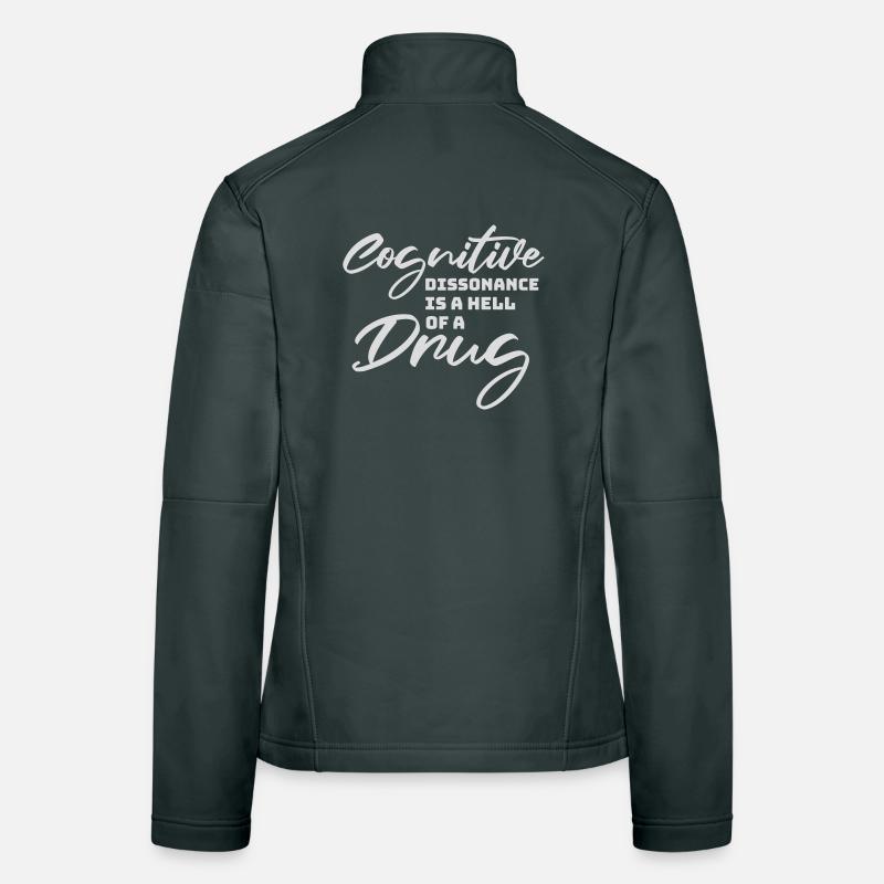 Cognitive Dissonance Is A Hell Of A Drug Saying Women's Softshell Jacket