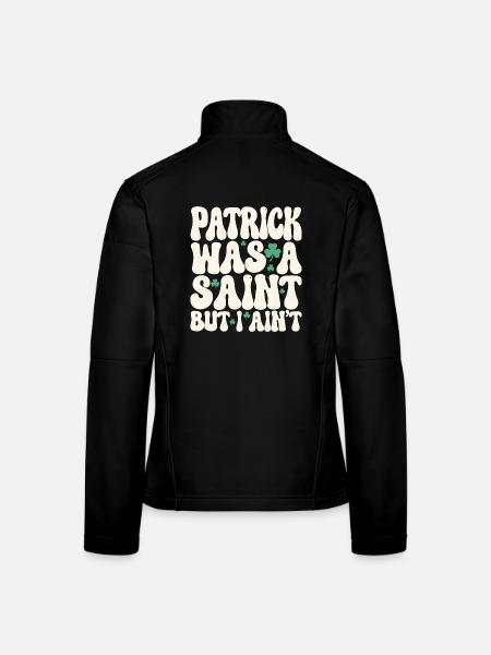 Patrick war ein Heiliger, aber ich bin nicht St. Patrick's Day - Frauen Softshelljacke - Schwarz - Hinten