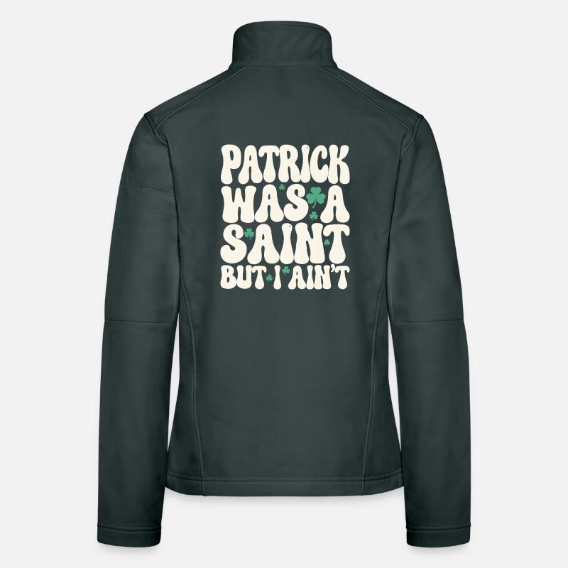 Patrick war ein Heiliger, aber ich bin nicht St. Patrick's Day Frauen Softshelljacke