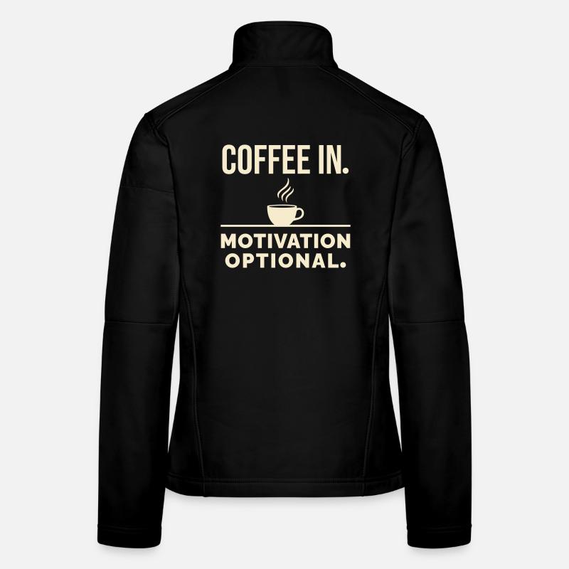 Kaffee rein. Motivation optional. - Frauen Softshelljacke - Schwarz