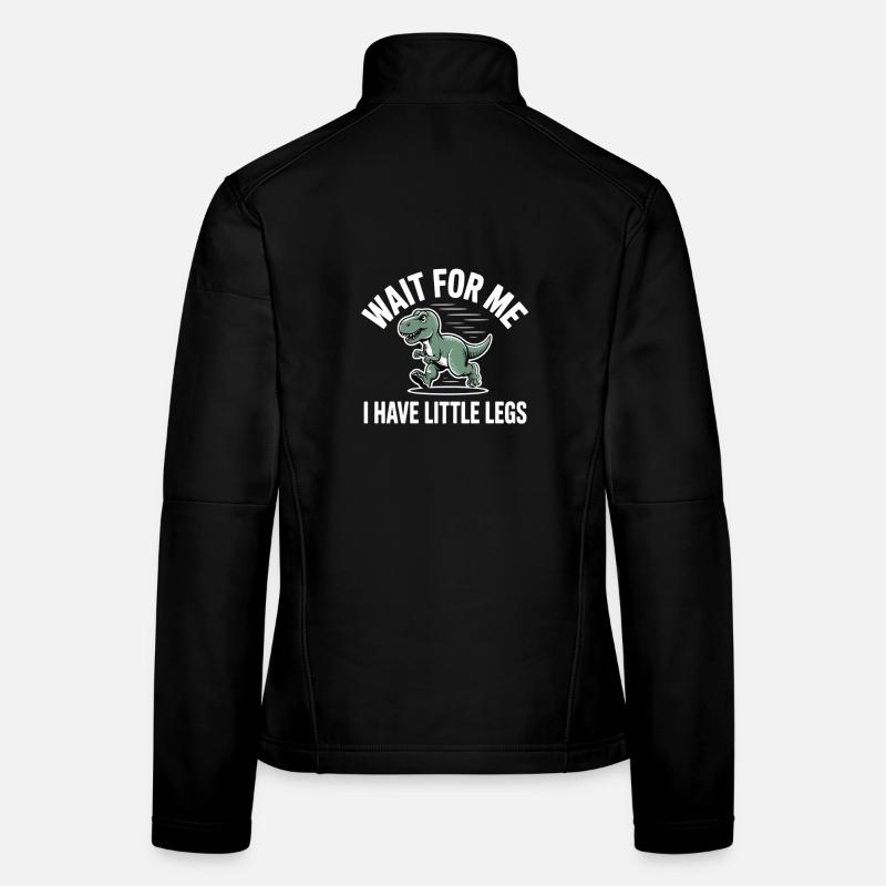 Wait For Me I Have Little Legs Running Dino T-Rex - Women's Softshell Jacket - black