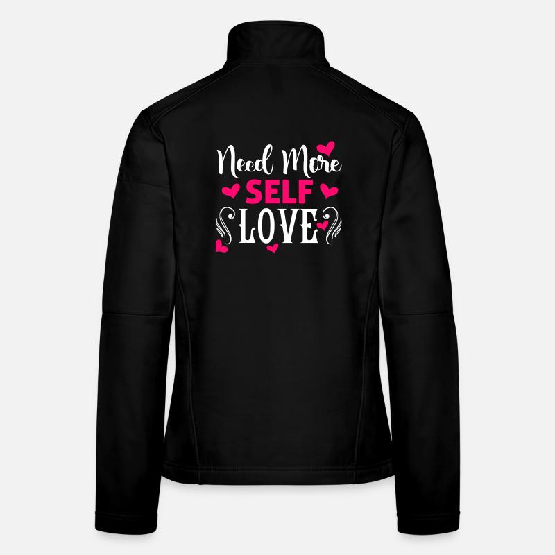 Need More Self Love Motivational Design - Women's Softshell Jacket - black