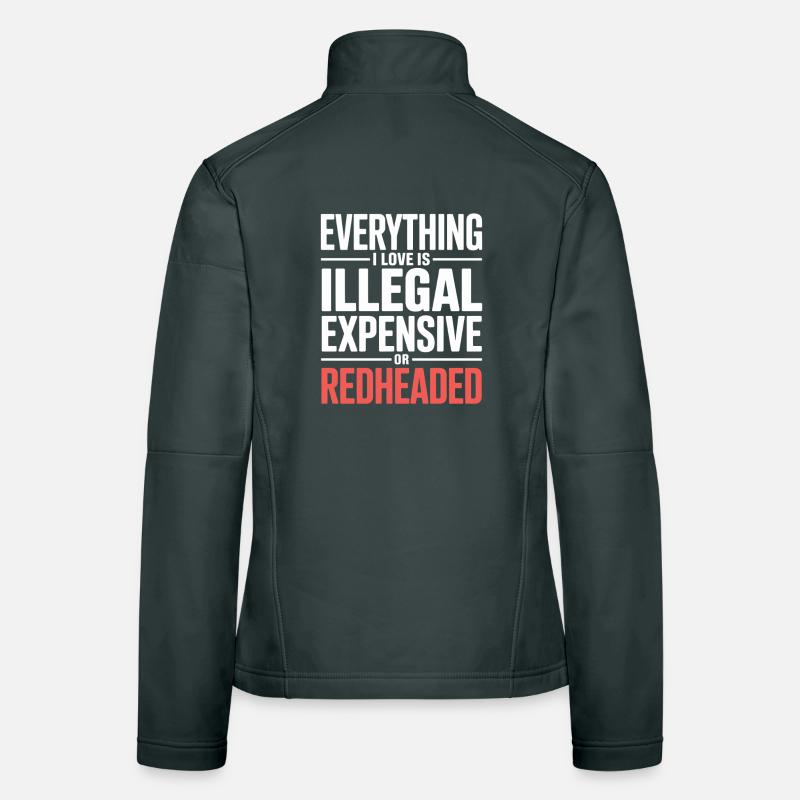 Everything I Love Is Illegal Expensive Rothaarig Frauen Softshelljacke