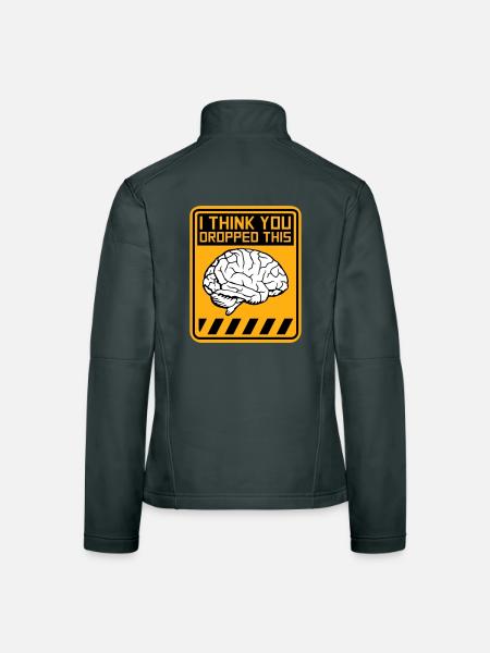 I Think You Dropped This Brain Sarcasm Humor - Women's Softshell Jacket - black - Back