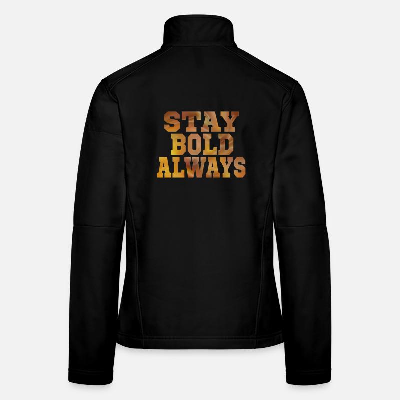 Always stay bold Women's Softshell Jacket