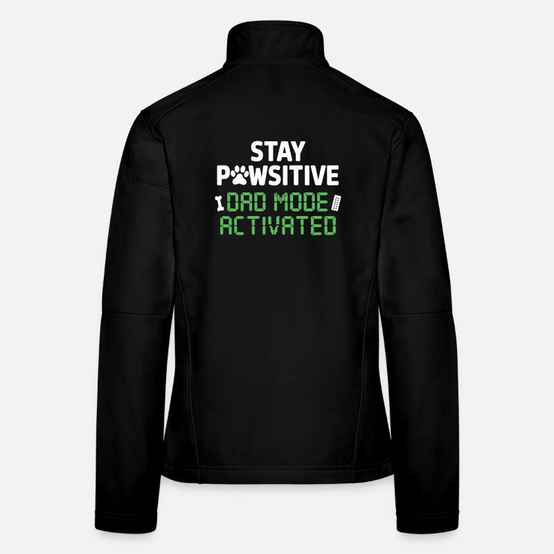  Stay Pawsitive Dad Mode Activated Lustiger Frauen Softshelljacke