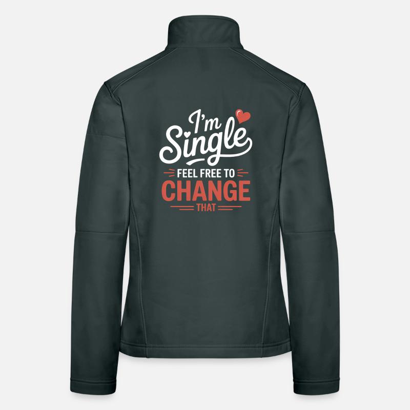 Single Sayings Singles Funny Single Gift Women's Softshell Jacket