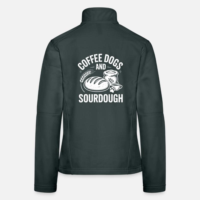 Sourdough Sayings Bread Funny Sourdough Gift Women's Softshell Jacket
