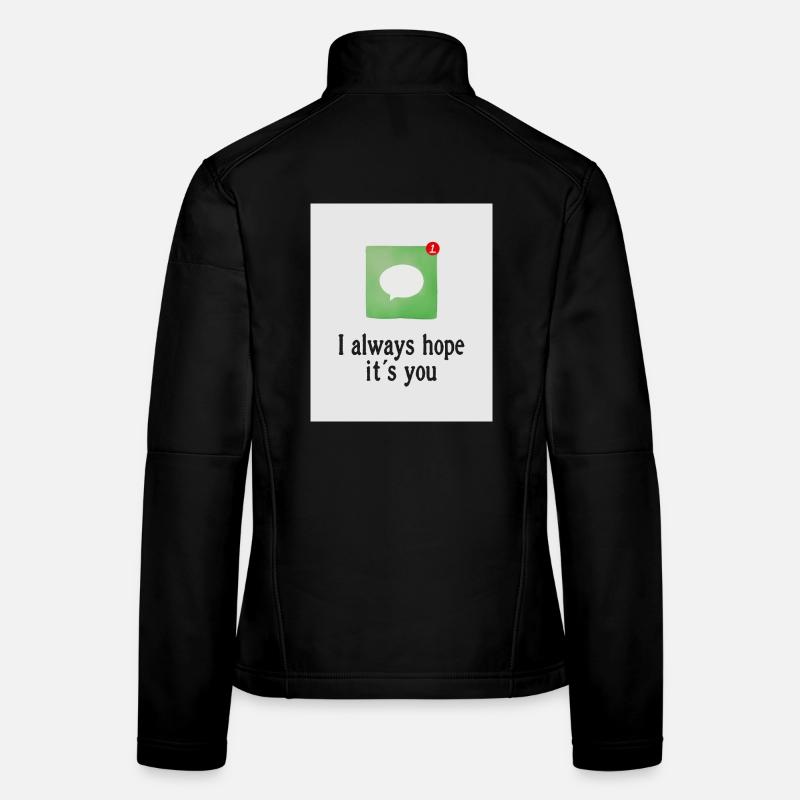 Ich hoffe immer, dass du es bist. - Frauen Softshelljacke - Schwarz