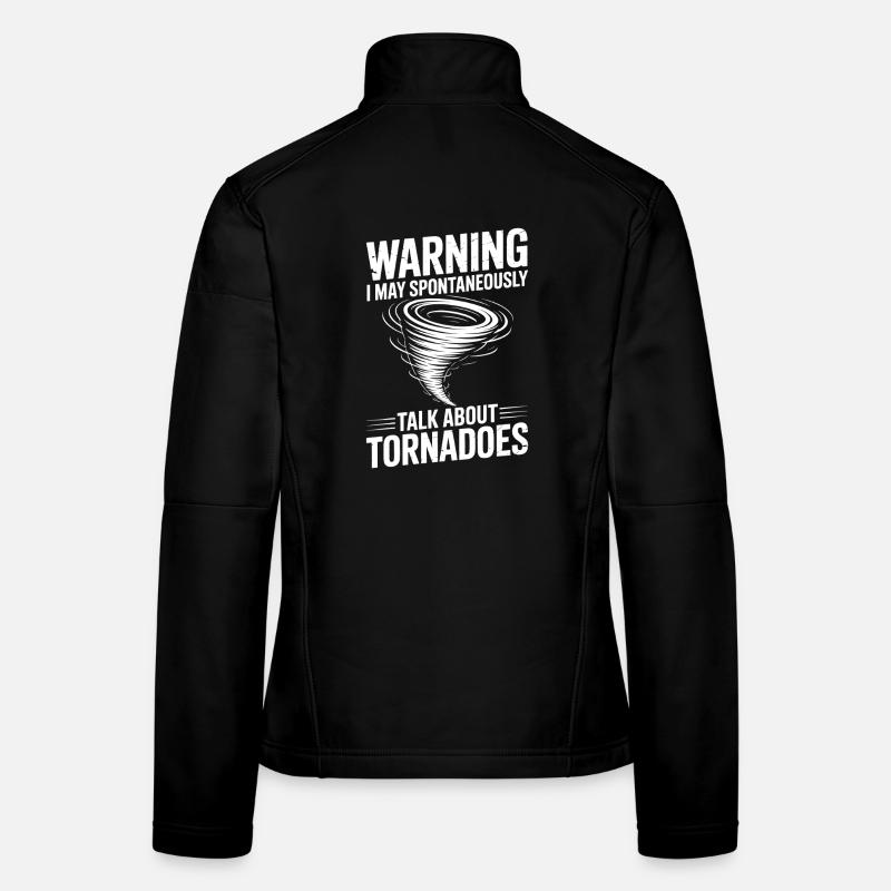Tornado Sayings Tornadoes Funny Tornado Gift Women's Softshell Jacket