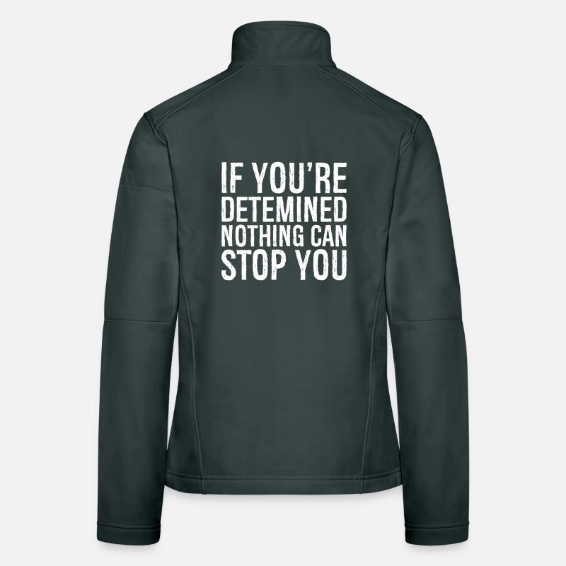 Si tu es déterminé, rien ne peut t’arrêter Veste en tissu softshell Femme