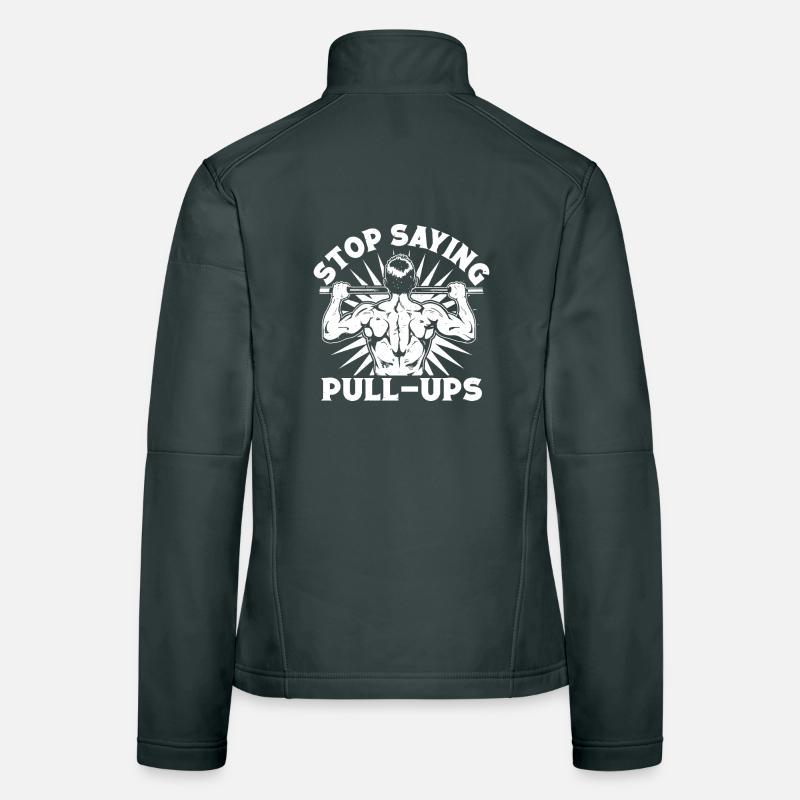 Gym Junkies Stop Saying Pull-Ups Calisthenics Frauen Softshelljacke