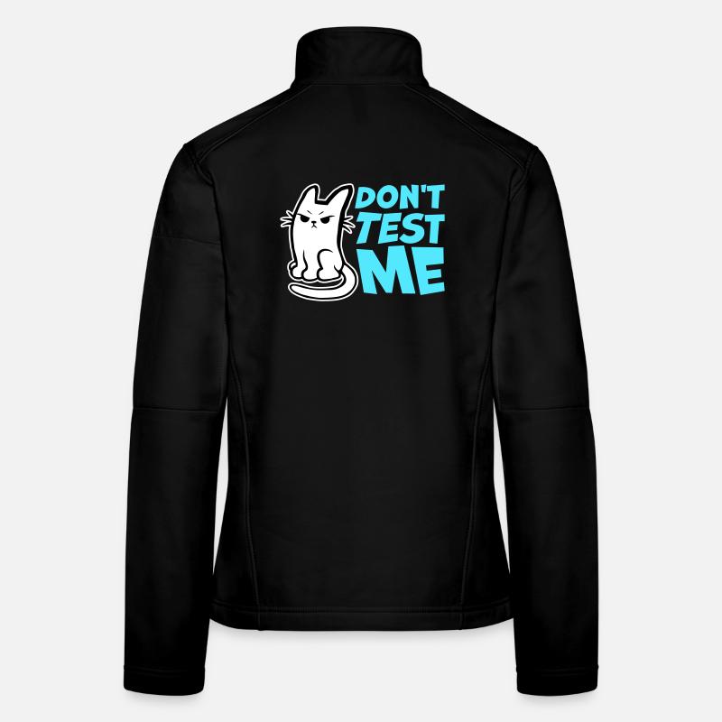 Don't Test Me Katze Frech Lustig Zitat Spruch Logo Frauen Softshelljacke