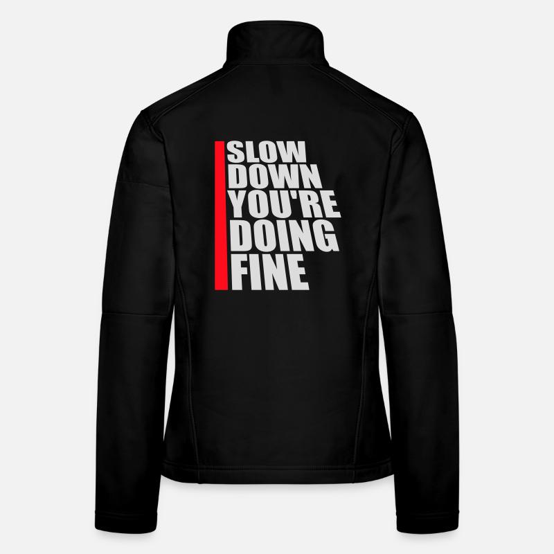 Slow Down You're Doing Fine Motivation Saying Logo Women's Softshell Jacket