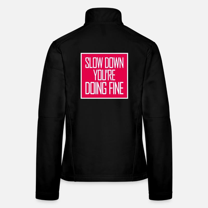 Slow Down You're Doing Fine Motivation Saying Logo Women's Softshell Jacket
