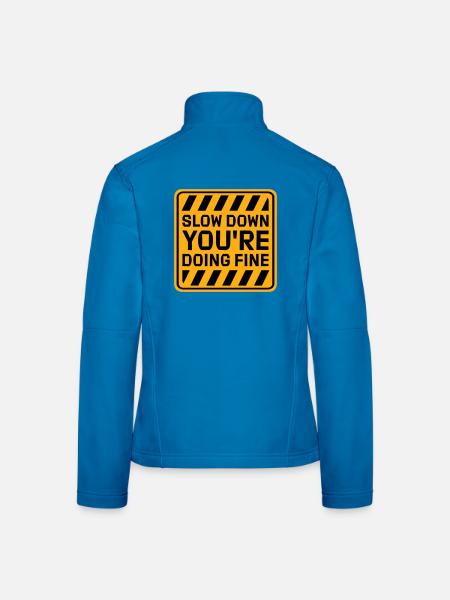 Slow Down You're Doing Fine Motivation Saying Logo - Women's Softshell Jacket - black - Back