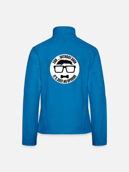 Without Data It's Just An Opinion Statistics Nerd - Women's Softshell Jacket - black - Back