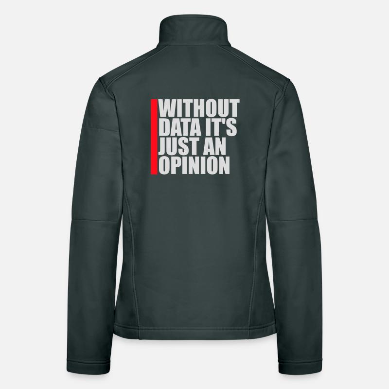 Without Data It's Just An Opinion Statistik Nerd Frauen Softshelljacke