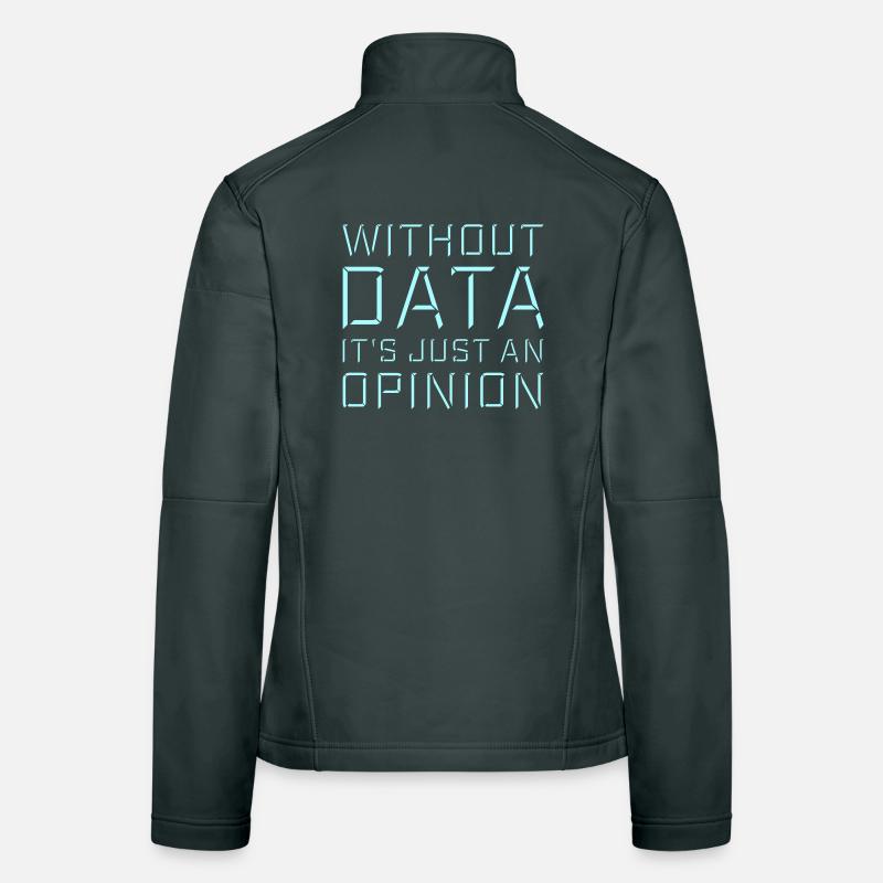 Without Data It's Just An Opinion Statistik Nerd Frauen Softshelljacke