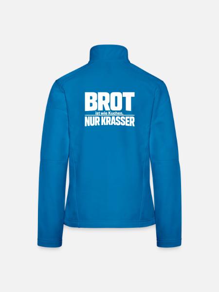 Brot ist wie Kuchen. Nur Krasser - Frauen Softshelljacke - Schwarz - Hinten