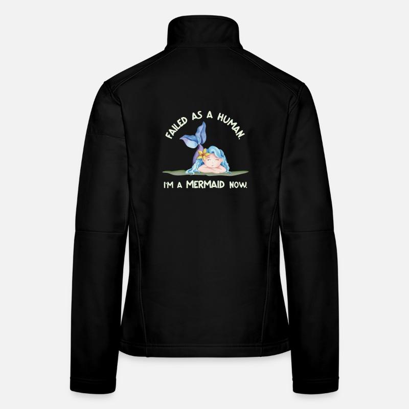 Failed as a Human – I'm a Mermaid Now Women's Softshell Jacket